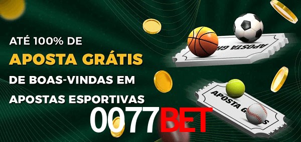 0077bet Ate 100% de Aposta Gratis